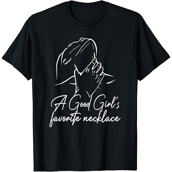 Amazon.com: A Good Girl's Favorite Necklace T-Shirt : Clothing